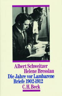 Die Jahre vor Lambarene Briefe 1902-1912